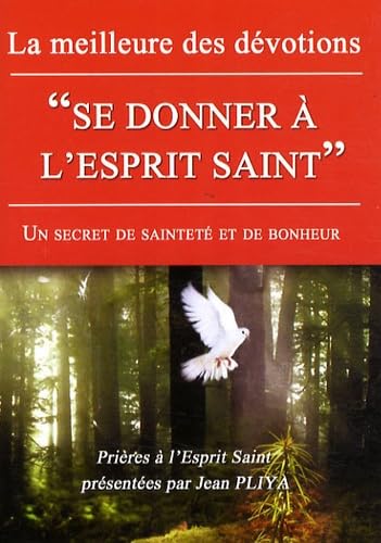 Se donner à l'Esprit Saint: Un secret de bonheur et de sainteté Religion & Esotericism