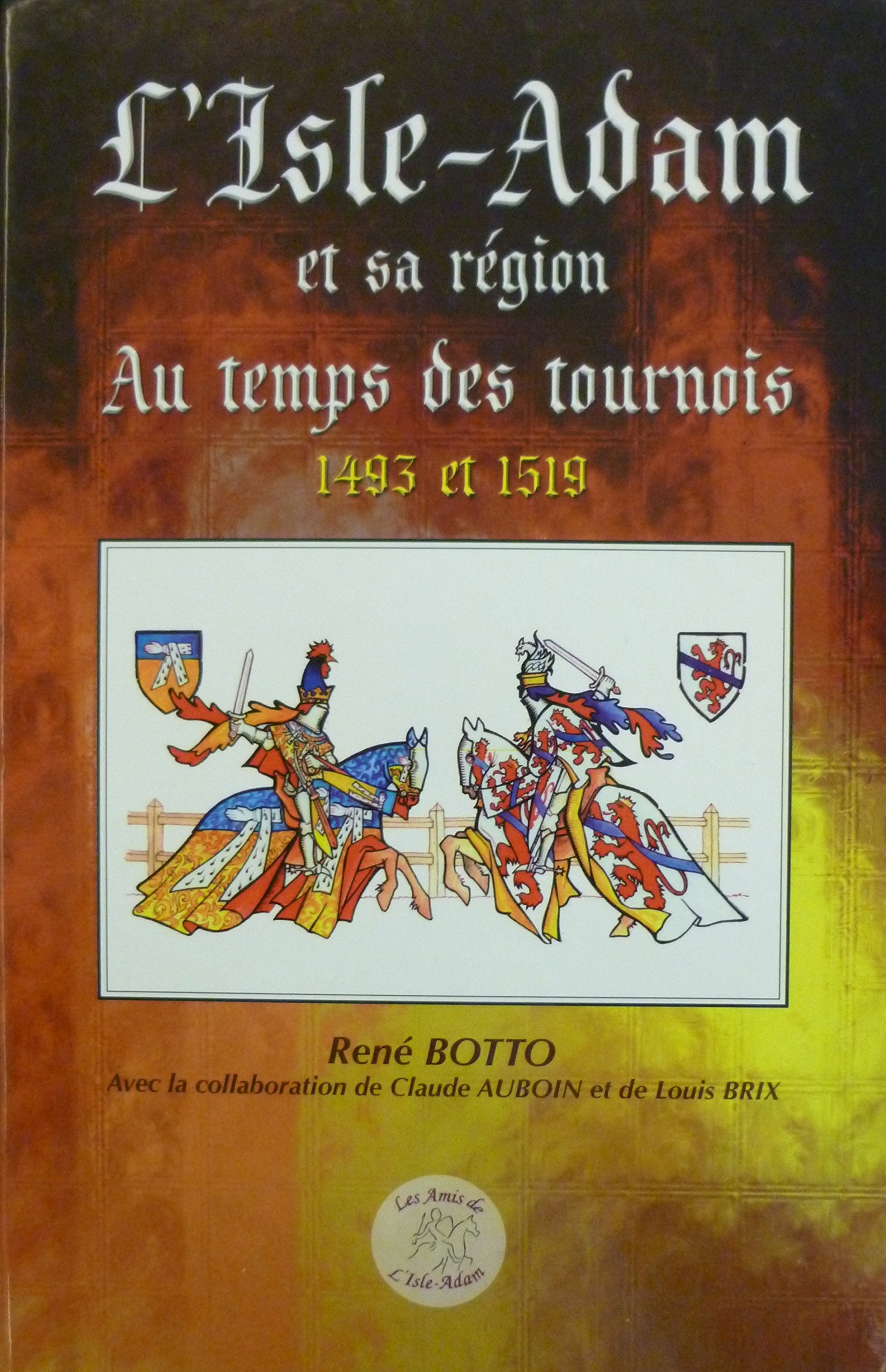 L'Isle-Adam et sa région au temps des tournois: 1493 et 1519 Books