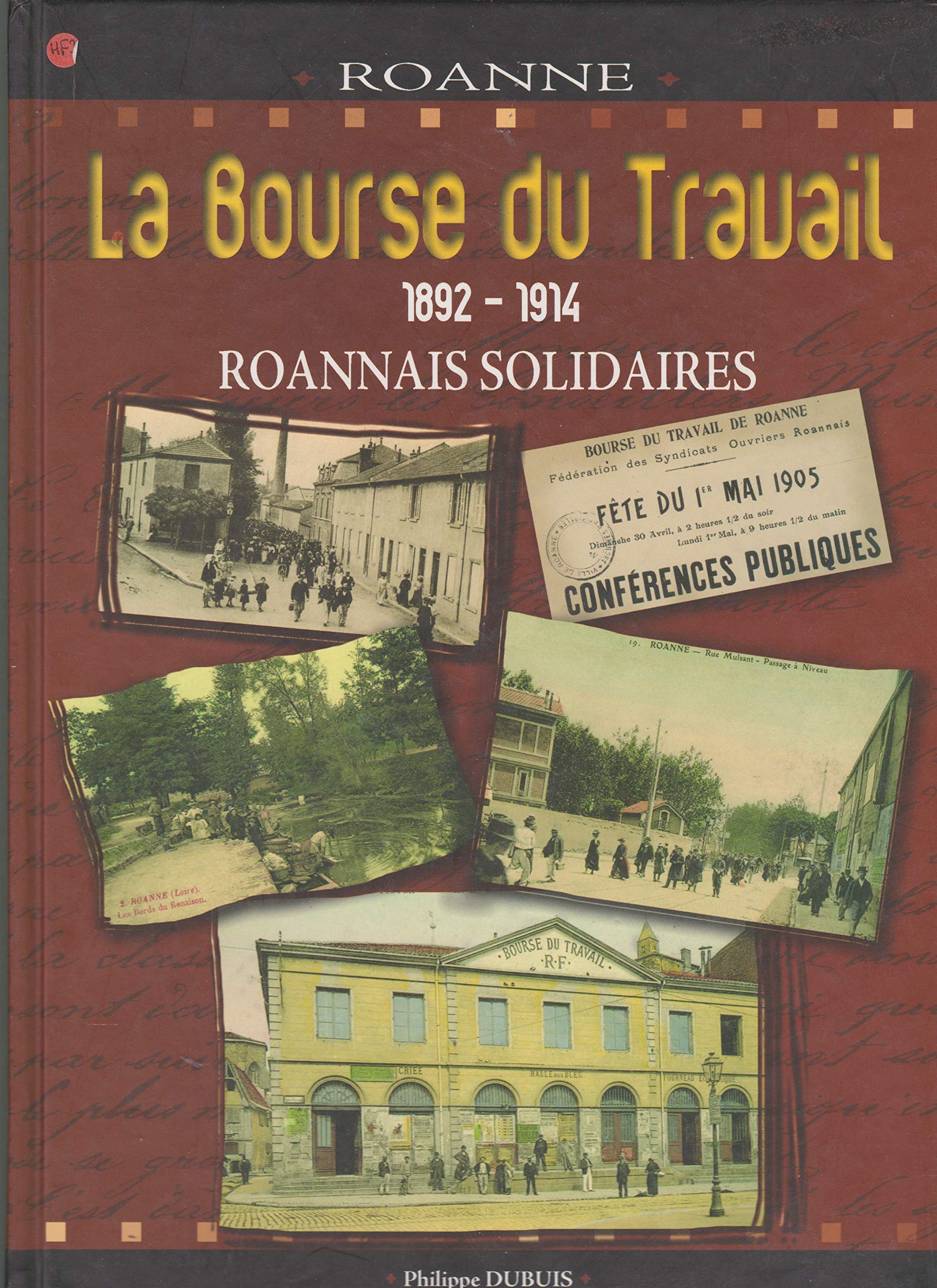 La Bourse du Travail 1892 - 1914 Roannais Solidaires Books
