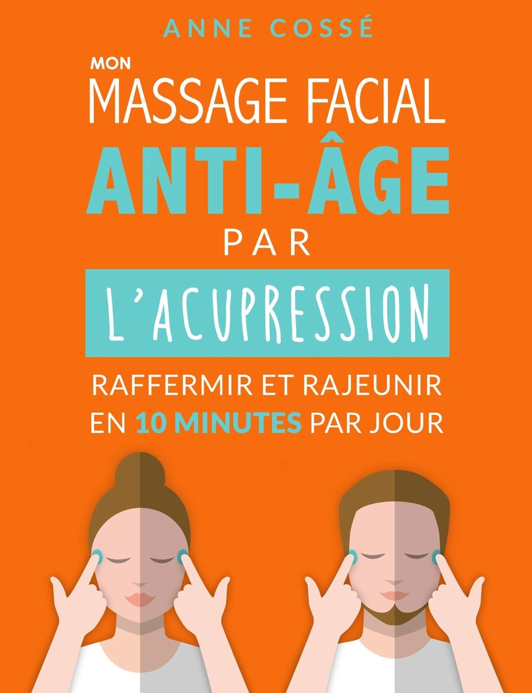 Mon Massage Facial Anti-Age par l'Acupression: Raffermir et Rajeunir en 10 Minutes par Jour Leisure, Home & Garden