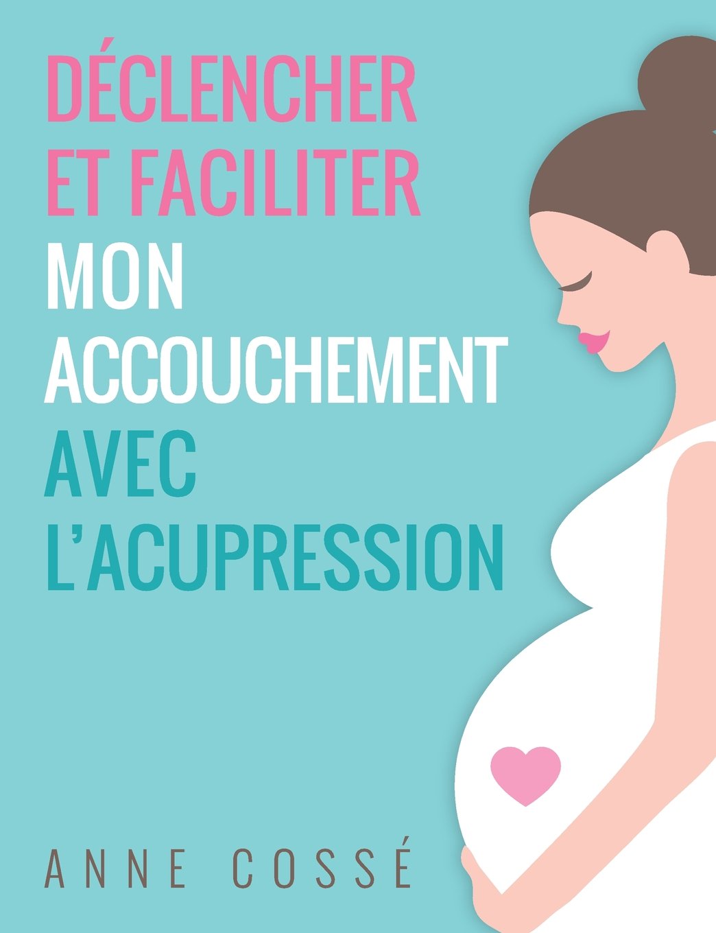 Déclencher et Faciliter mon Accouchement avec l'Acupression Parents & Children