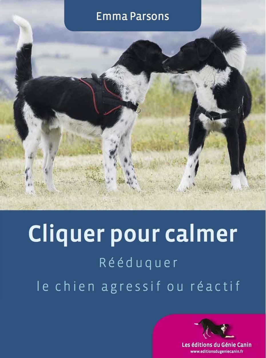 Cliquer pour calmer, Rééduquer le chien agressif ou réactif Books