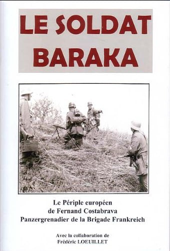 Le soldat baraka. Le périple européen de Fernand Costabrava Panzergrenadier de la Brigade Frankreich. Books