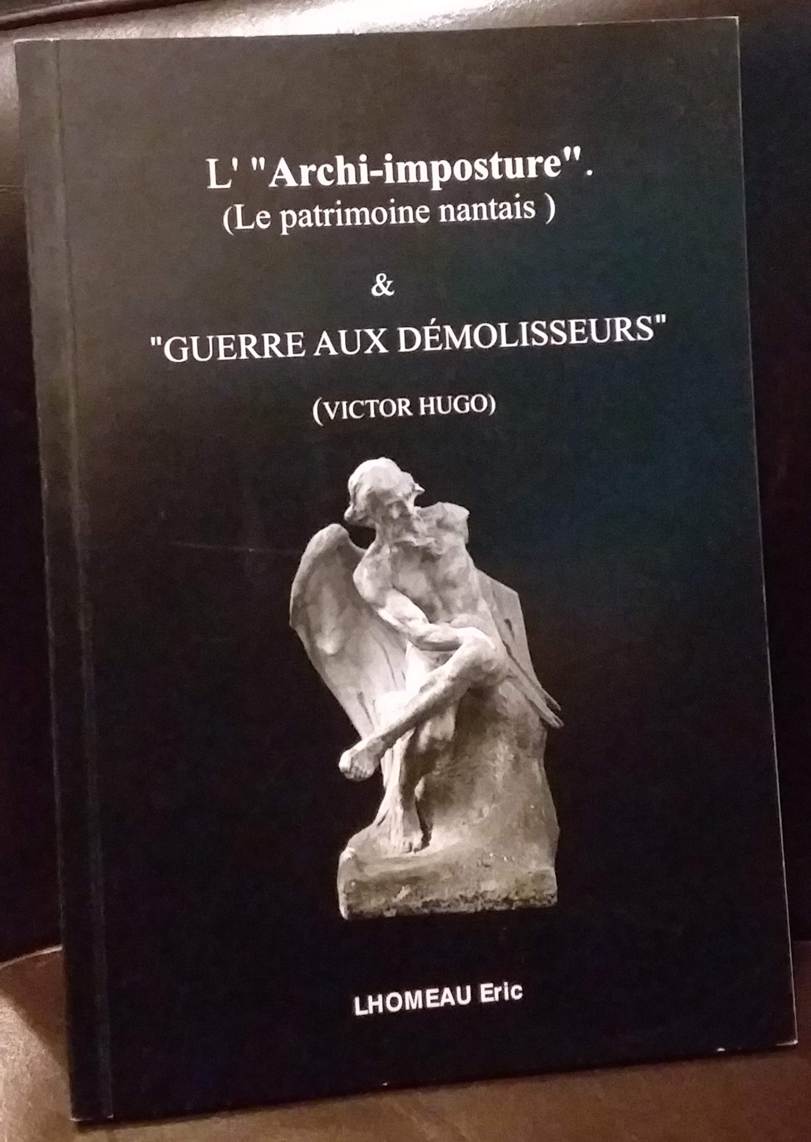 L' "archi-imposture" (le patrimoine nantais) & "Guerre aux démolisseurs" (Victor Hugo) book