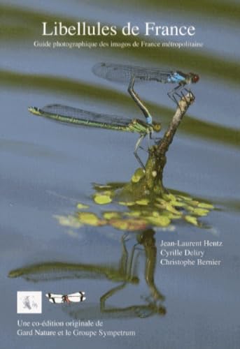 Libellules de France: Guide photographique des imagos de France métropolitaine Books