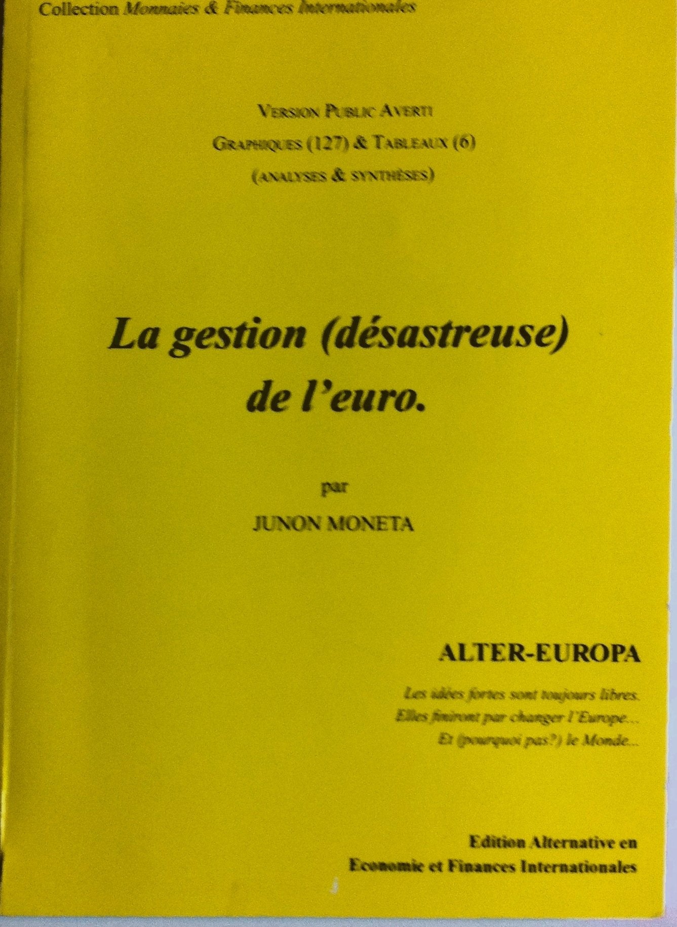 La gestion (desastreuse) de l'euro. Version public averti - Alter-europa- Collection monnaies finances internationales Books