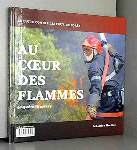 Au coeur des flammes : Grands reportages album book