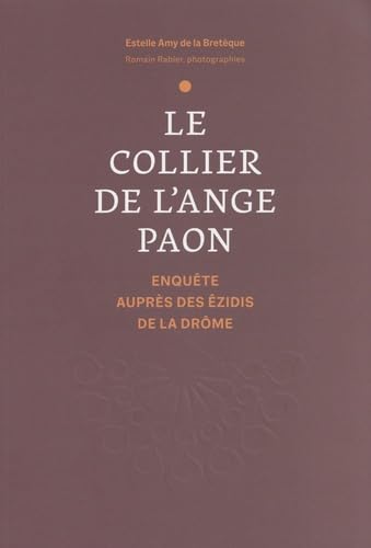 Le collier de l'ange paon: Enquête auprès des Ezidis de la Drôme book