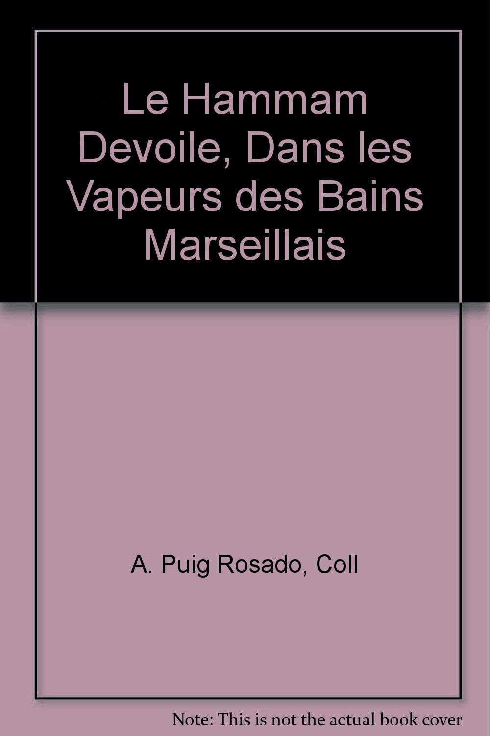 Le hammam dévoilé, dans les vapeurs des bains marseillais Books