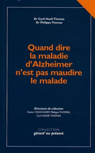 Quand dire la maladie d'Alzheimer n'est pas maudire le malade: Redéfinir la maladie pour mieux annoncer le diagnostic book