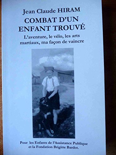 Combat d'un enfant trouvé - L'aventure, le vélo, les arts martiaux, ma façon de vaincre Books