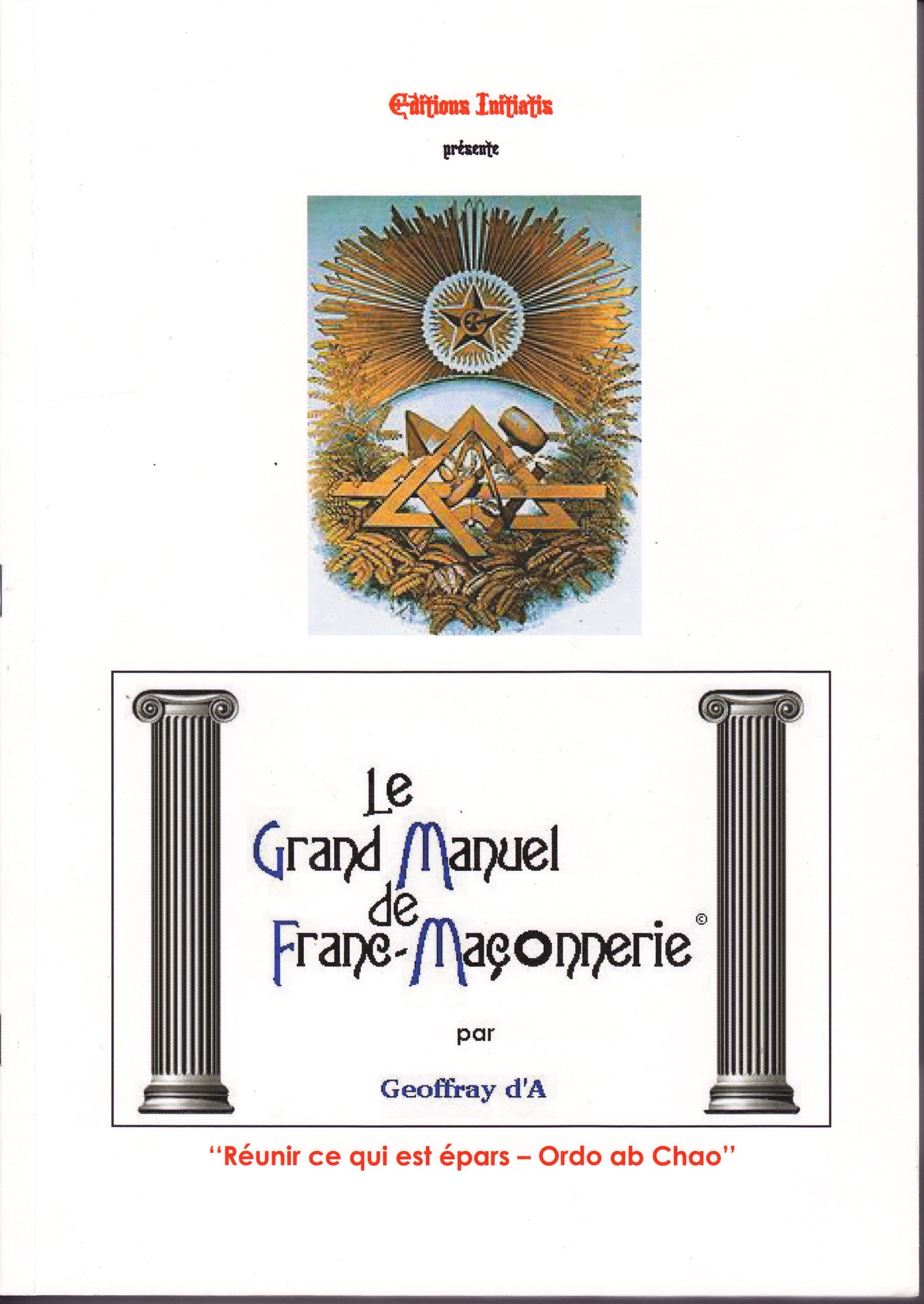 Le Grand Manuel de la Franc Maçonnerie Reunir ce qui épars.Ordo Ab Chao Books