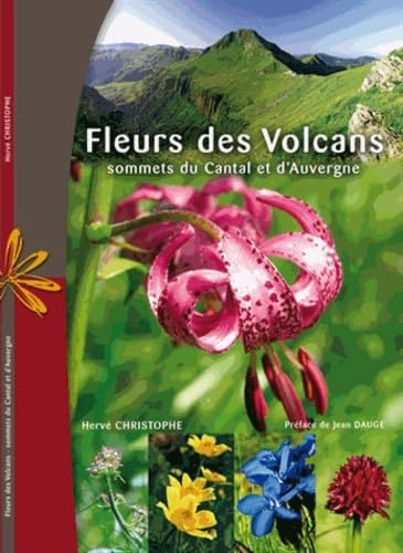 Fleurs des volcans: Sommets du Cantal et d'Auvergne Books