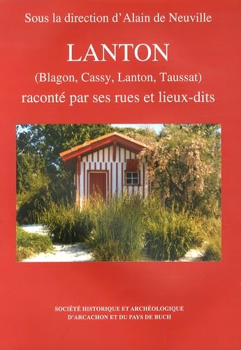 Lanton (Blagon, Cassy, Lanton, Taussat) raconté par ses rues et lieux-dits book