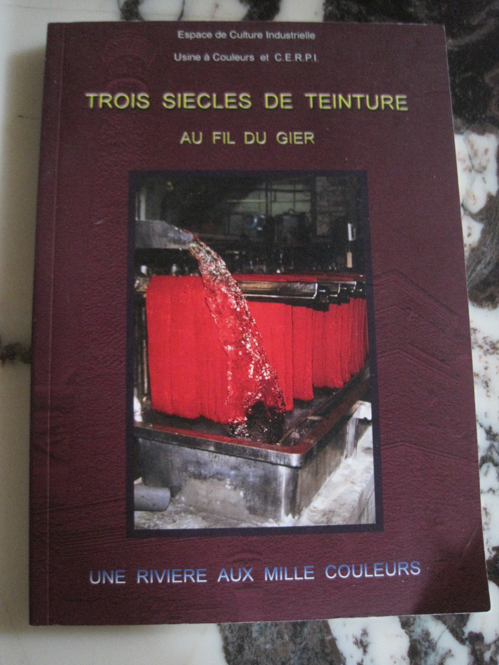 Trois siècles de teinture au fil du Gier book