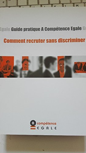 Guide pratique A compétence Egale : Comment recruter sans discriminer book