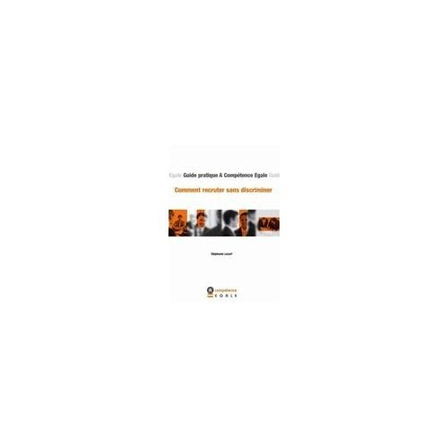 Comment recruter sans discriminer (4°Éd) (Guides A Compétence Egale - 2012): book