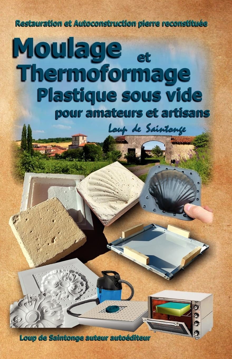 Moulage et Thermoformage plastique sous vide pour amateurs et artisans book