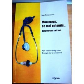 Mon corps ce mal entendu . Qui pourtant sait tout book