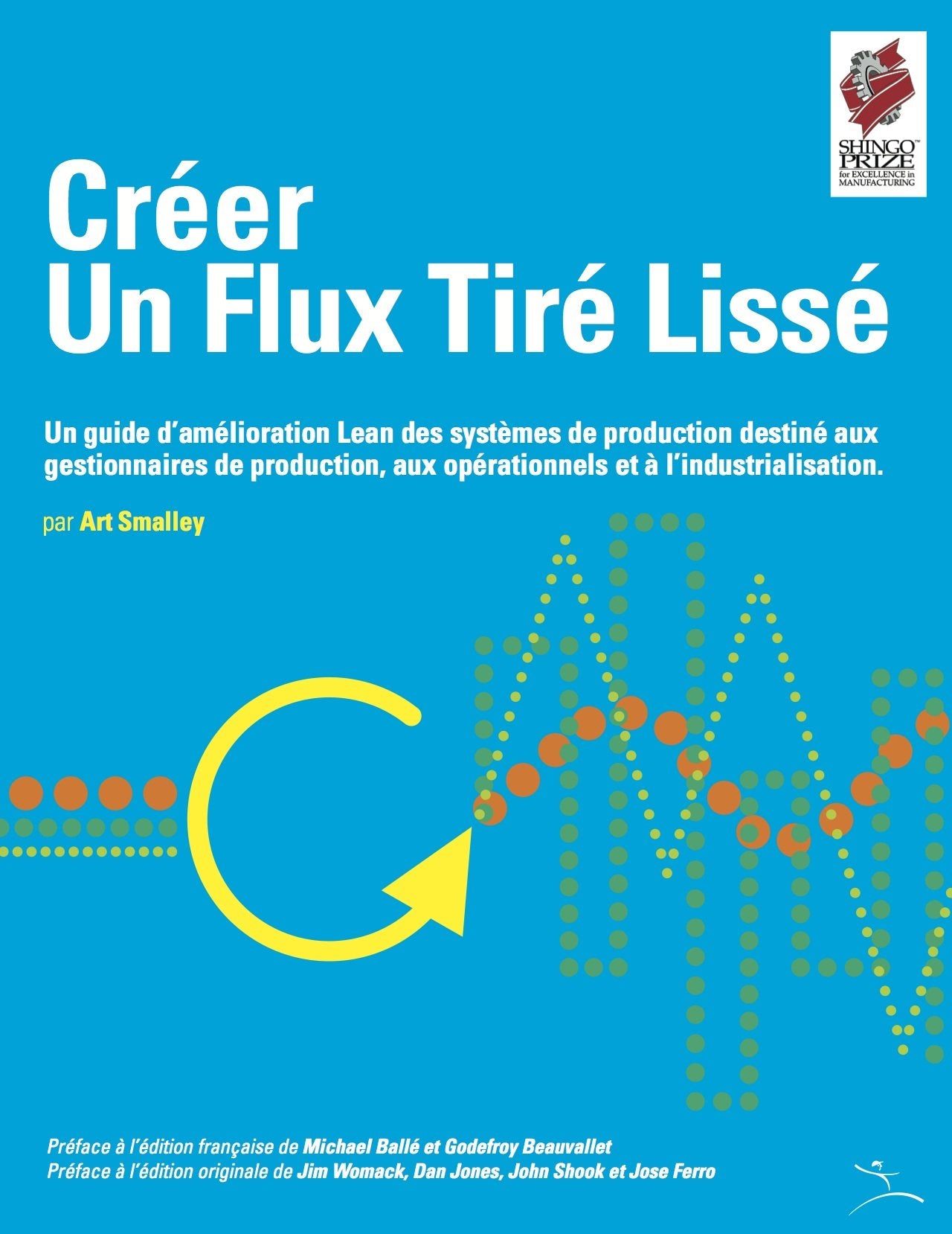 Créer un flux tiré lissé: Un guide d'amélioration Lean des systèmes de production destiné aux gestionnaires de production, aux opérationnels et à l'industrialisation Books