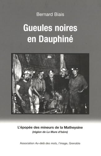 Gueules noires en Dauphiné: L'épopée des mineurs de la Matheysine Books