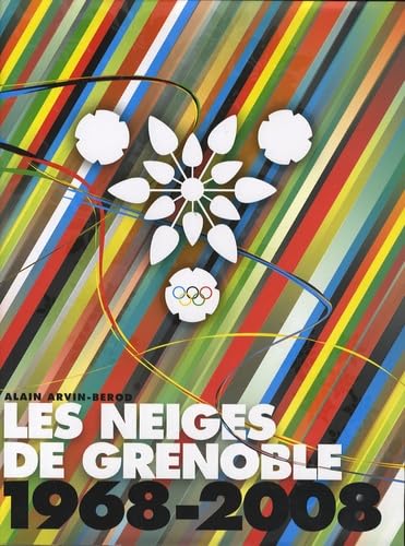 Les neiges de Grenoble: 1968-2008, 40e anniversaire des Jeux Olympiques de Grenoble Books