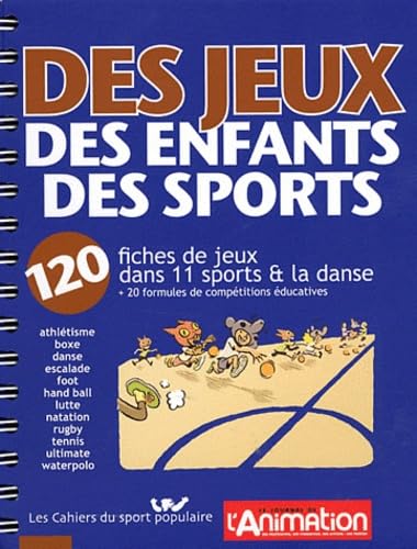 Des jeux, des enfants, des sports: 120 fiches de jeux dans 11 sports & la danse et 20 formules de compétitions éducatives Books