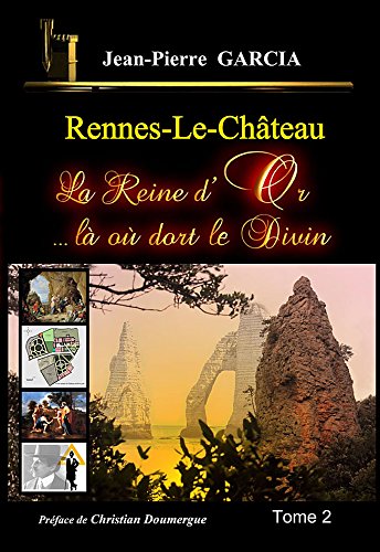 Rennes-le-Château - La Reine d'Or ...là où dort le Divin book