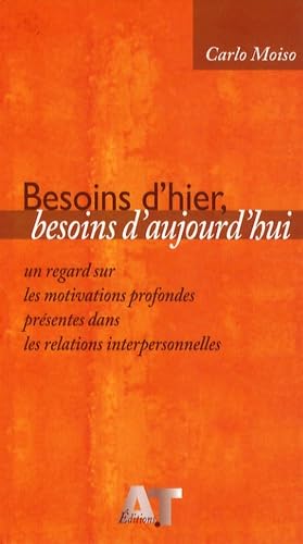 Besoins d'hier, besoins d'aujourd'hui: Un regard sur les motivations profondes présentes dans les relations interpersonnelles Books