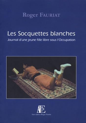Les Socquettes blanches: Journal d'une jeune fille libre sous l'Occupation book