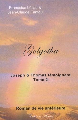 Golgotha: Joseph et Thomas témoignent. Tome 2 book