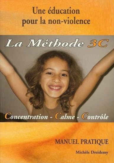 Une éducation pour la non-violence : la méthode 3C, concentration-calme-contrôle : manuel pratique Books