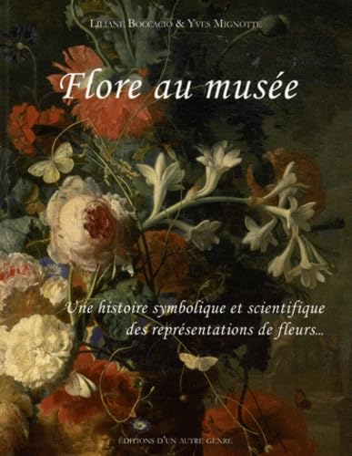 Flore au musée: Une histoire symbolique et scientifique des représentations de fleurs à travers les collections du musée des Beaux Arts de Dijon Books