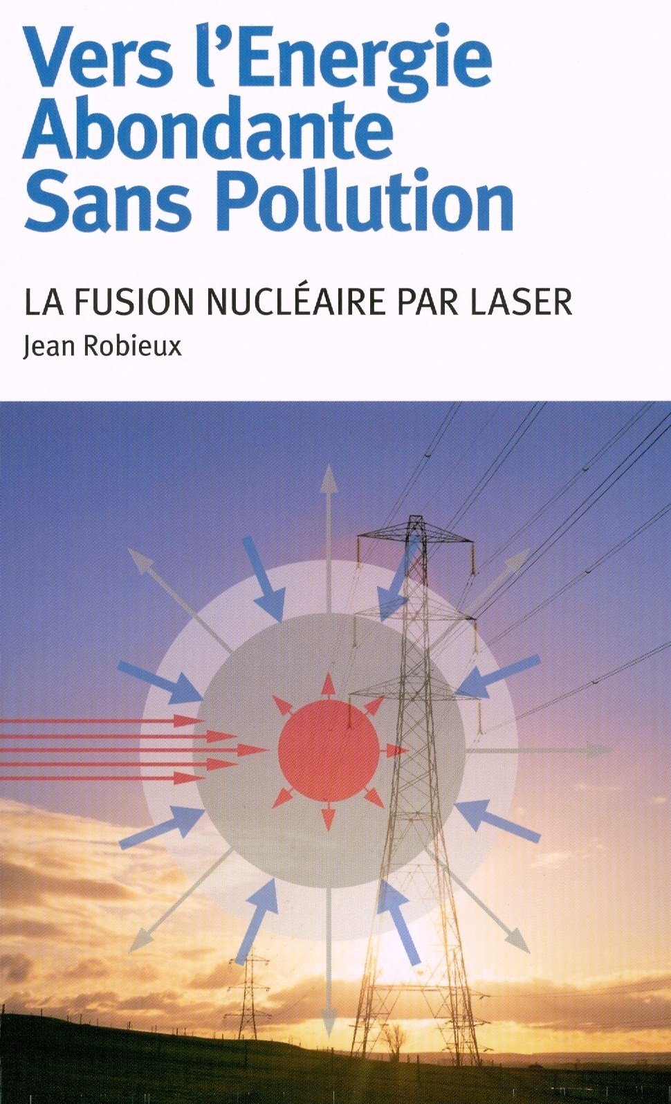 Vers l'Energie Abondante Sans Pollution. La fusion nucléaire par laser Books