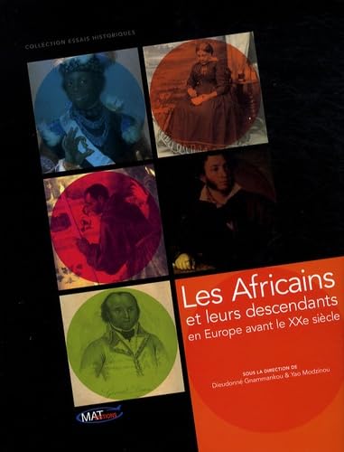 Les Africains et leurs descendants en Europe avant le XXe siècle: Actes du colloque international, 8-10 décembre 2005, Maison de la Recherche, Université de Toulouse-Le Mirail Books