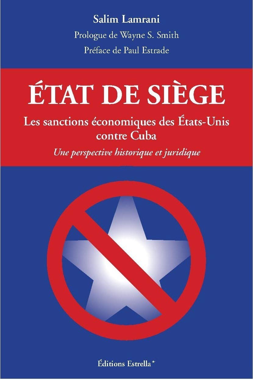 Etat de siège. Les sanctions économiques des Etats-Unis contre Cuba. Politics & History