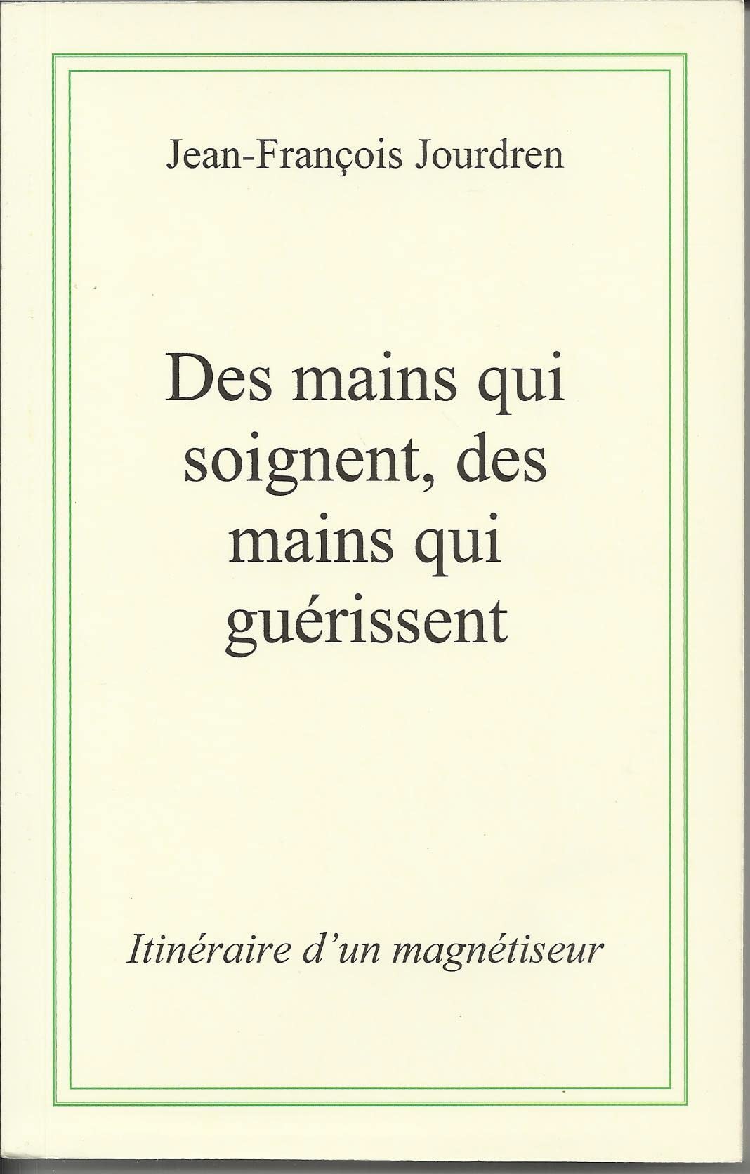 DES MAINS QUI SOIGNENT, DES MAINS QUI GUERISSENT book