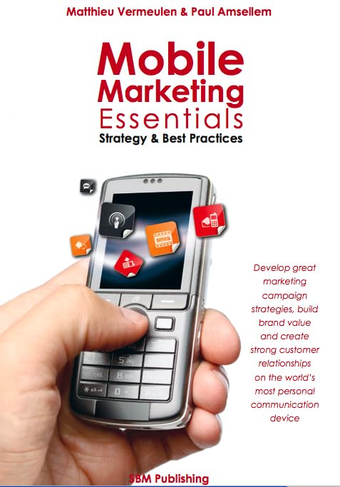 Mobile Marketing Essentials Strategy & Best Practices - Paul Amsellem & Matthieu Vermeulen Books