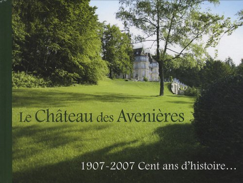 Le Château des Avenières : 1907-2007 Cent ans d'histoire... book