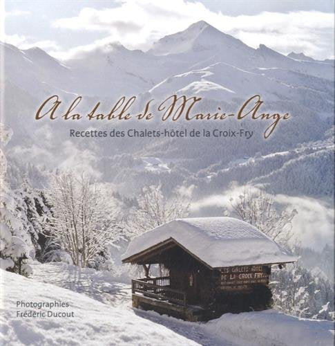 A la table de Marie-Ange Recettes des Chalets-Hôtel de la Croix Fry Books