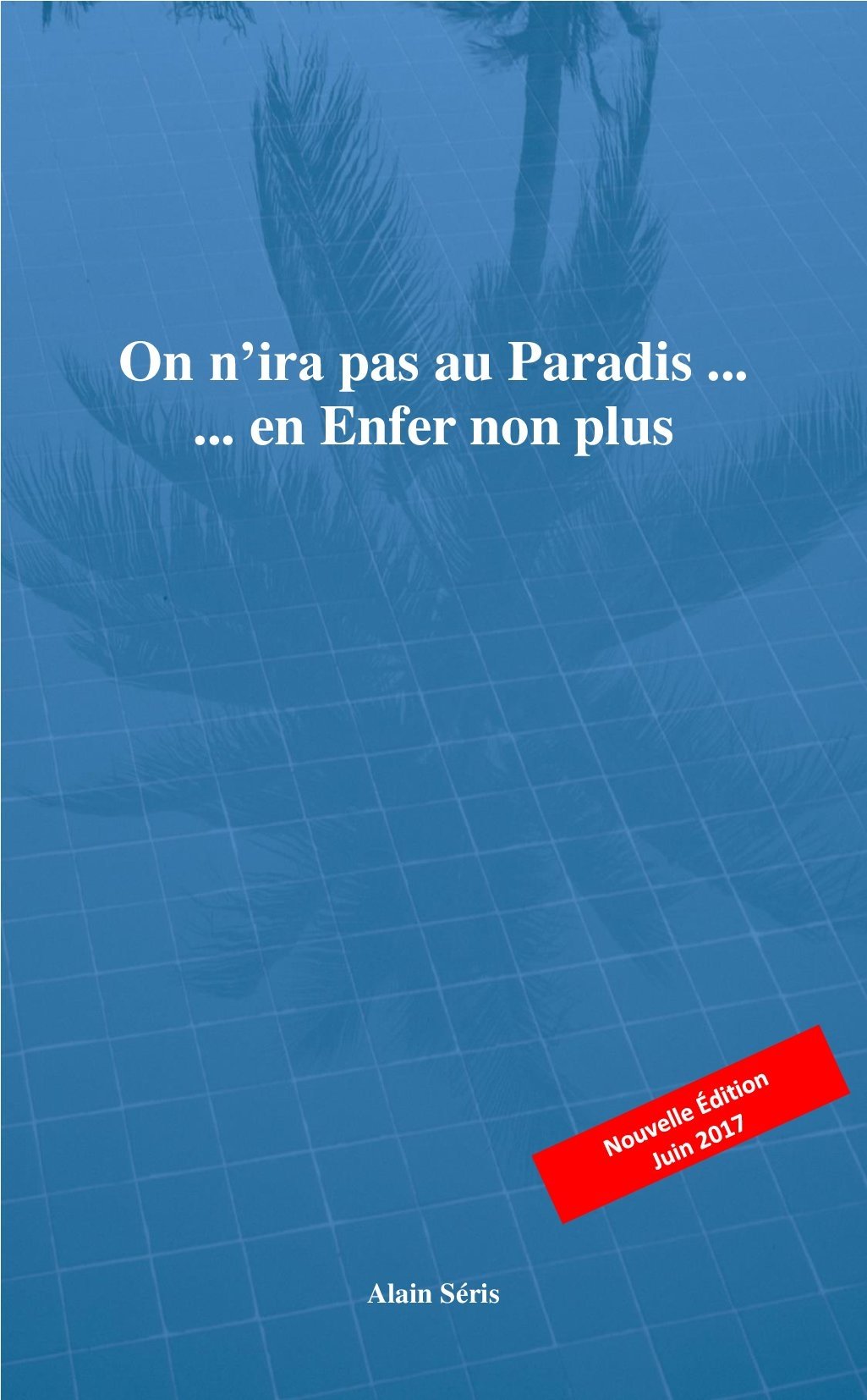 On n'ira pas au paradis ... ... en enfer non plus book