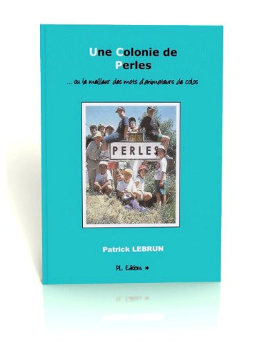 Une colonie de perles... ou le meilleur des mots d'animateurs de colos book