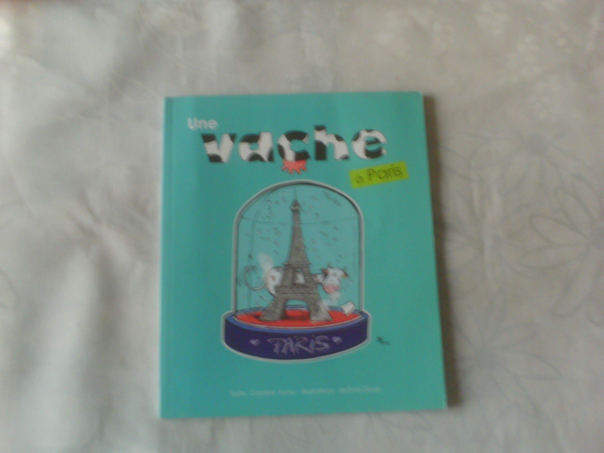 UNE VACHE A PARIS //TEXTE :CAROLINE JOUNO //ILLUSTRATIONS :JEROME CLOUP book