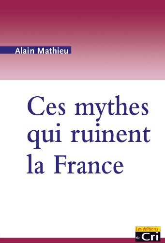 Ces mythes qui ruinent la France book