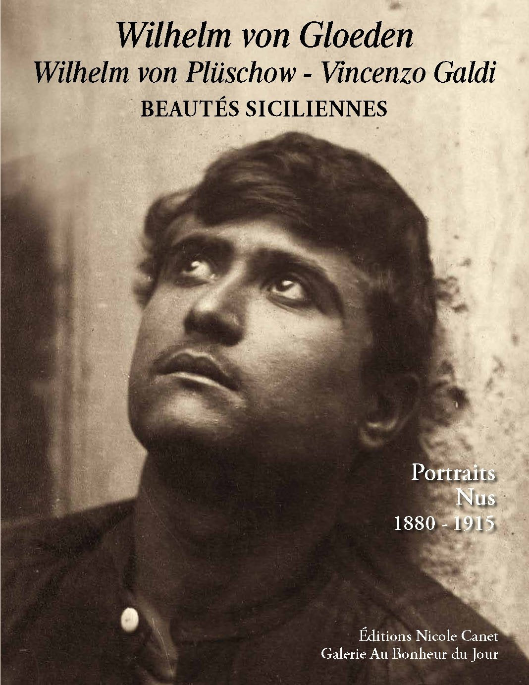Wilhelm von Gloeden, Wilhelm von Plüschow, Vincenzo Galdi. Beautés siciliennes. Portraits Nus 1880 - 1915 Books