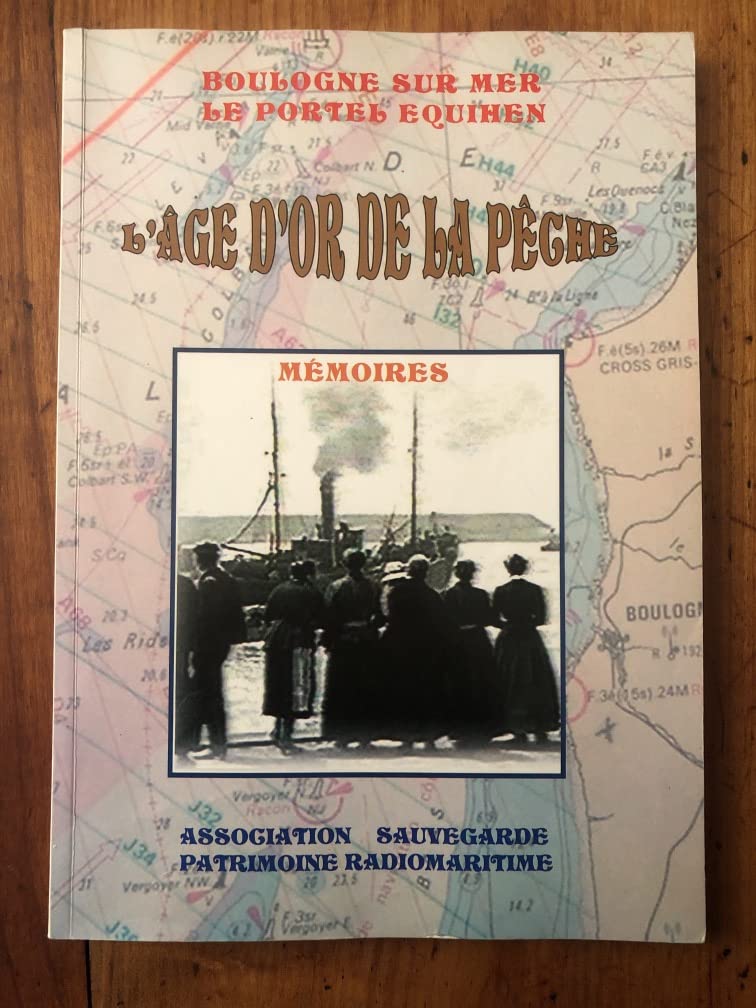 BOULOGNE SUR MER LE PORTEL EQUIHEN L AGE D OR DE LA PECHE BOULOGNE book