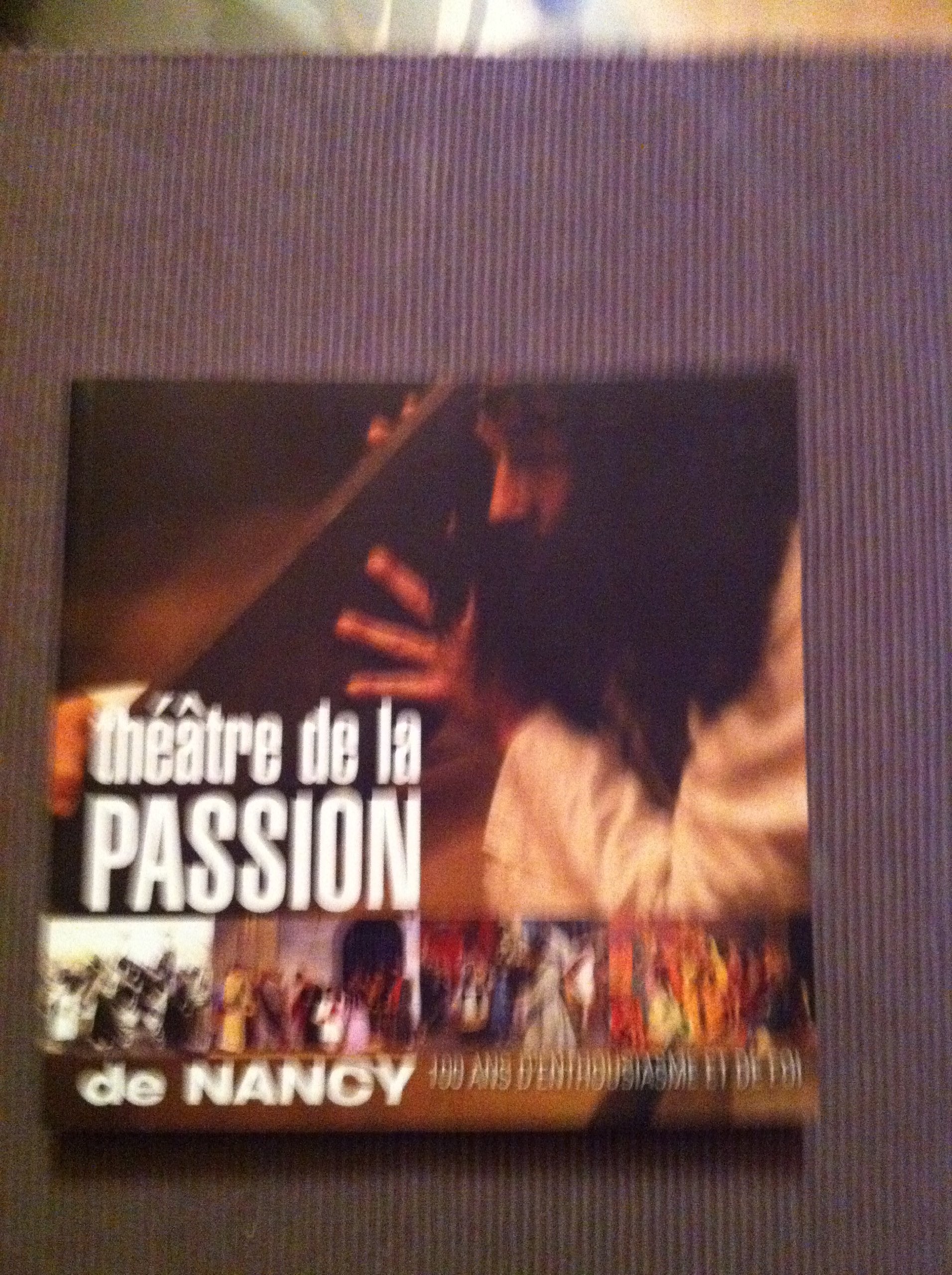 Théâtre de la passion de Nancy - 100 ans d'enthousiasme et de foi book