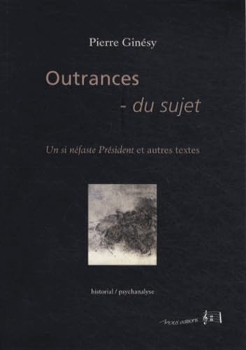 Outrances du sujet: Un si néfaste Président et autres textes book