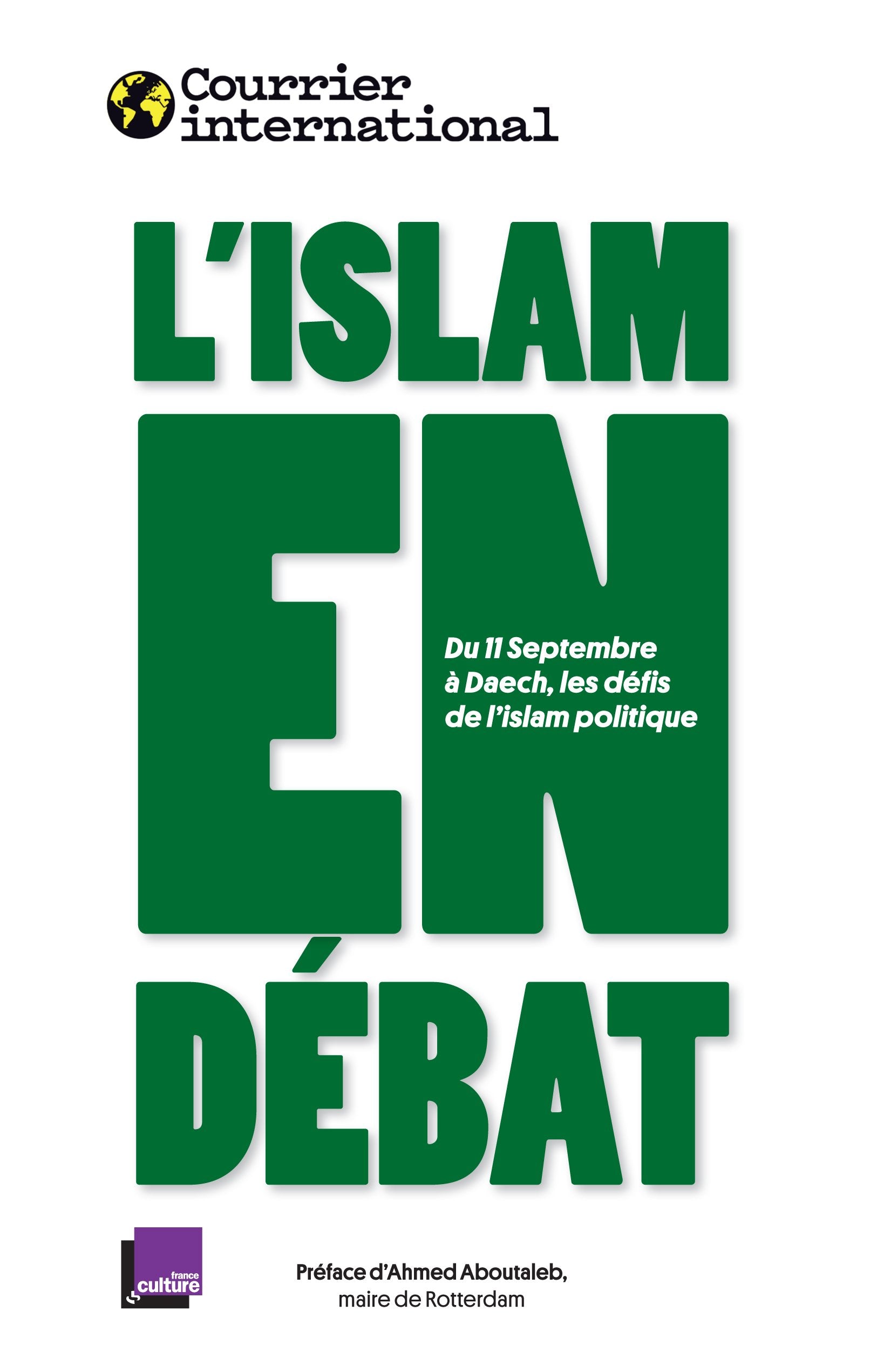 L'ISLAM EN DÉBAT: Du 11 Septembre à Daech, les défis de l'islam politique Essays & Short Stories