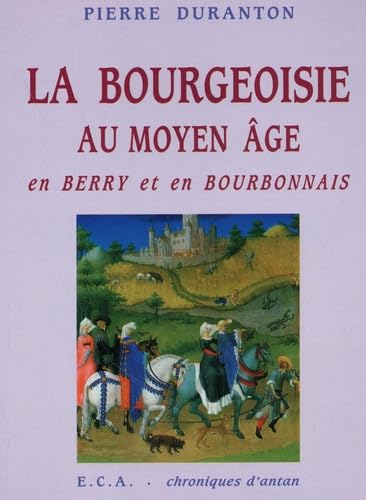 La bourgeoisie au Moyen Age en Berry et en Bourbonnais book